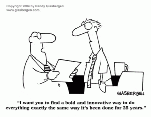 People with caption "I want you to find an innovative way to do everything exactly the same way it's been done for 25 years."